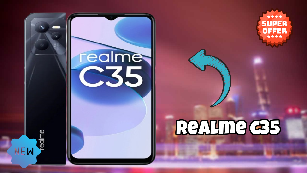 2026 Realme C35: Best Smartphone in World for All Smartphone U