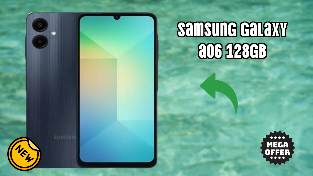 Top 2026 Reasons to Choose Samsung Galaxy A06 128GB
