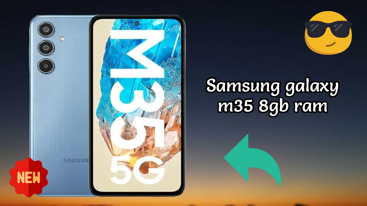 Samsung Galaxy M35 8GB RAM Test: 8 GB RAM Handles Multitasking?