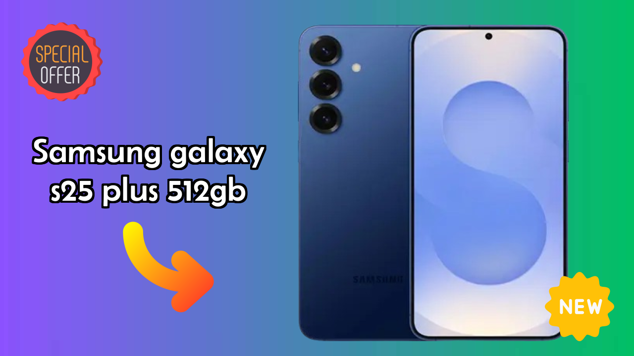 Samsung Galaxy S25 Plus 512GB Price: ₹111,999 - Complete Buying Guide